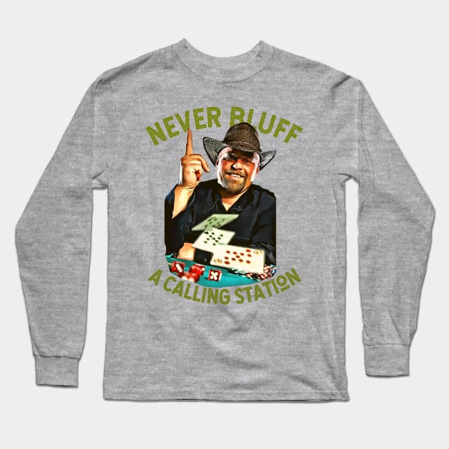 Never Bluff a Calling Station (Texas gambler poker point) Long Sleeve T-Shirt by PersianFMts